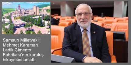 Ladik’te Olmaz Denilen Fabrikanın Temellerini 1976’da Attık